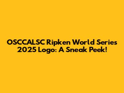 OSCCALSC Ripken World Series 2025 Logo: A Sneak Peek!