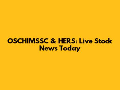 OSCHIMSSC & HERS: Live Stock News Today