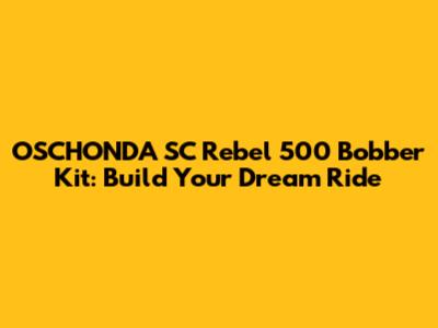 OSCHONDA SC Rebel 500 Bobber Kit: Build Your Dream Ride