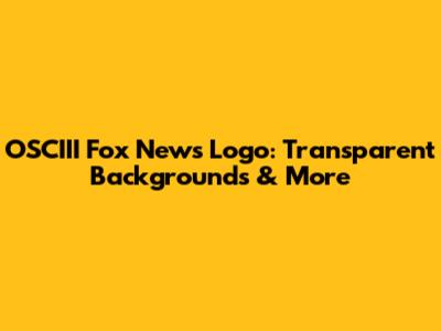 OSCIII Fox News Logo: Transparent Backgrounds & More