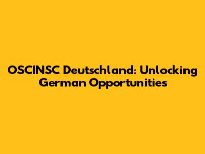 OSCINSC Deutschland: Unlocking German Opportunities