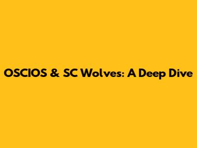 OSCIOS & SC Wolves: A Deep Dive