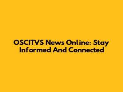 OSCITVS News Online: Stay Informed And Connected