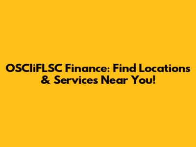 OSCIiFLSC Finance: Find Locations & Services Near You!