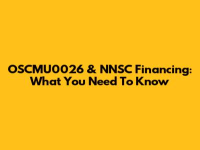OSCMU0026 & NNSC Financing: What You Need To Know
