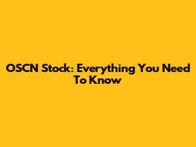 OSCN Stock: Everything You Need To Know