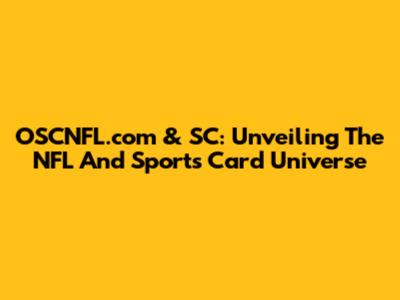 OSCNFL.com & SC: Unveiling The NFL And Sports Card Universe