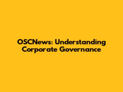 OSCNews: Understanding Corporate Governance