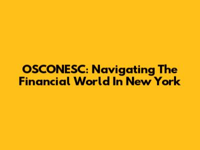 OSCONESC: Navigating The Financial World In New York