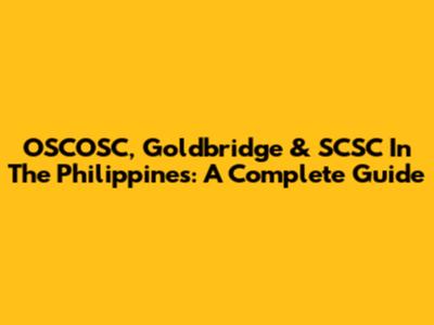 OSCOSC, Goldbridge & SCSC In The Philippines: A Complete Guide