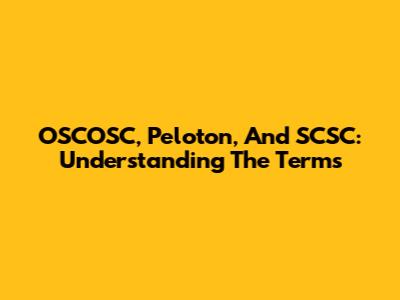 OSCOSC, Peloton, And SCSC: Understanding The Terms