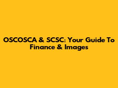 OSCOSCA & SCSC: Your Guide To Finance & Images