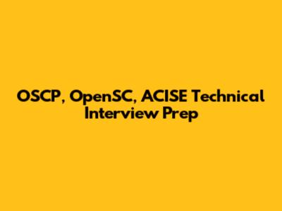 OSCP, OpenSC, ACISE Technical Interview Prep