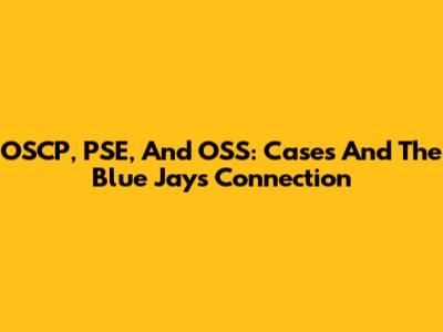 OSCP, PSE, And OSS: Cases And The Blue Jays Connection