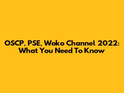 OSCP, PSE, Woko Channel 2022: What You Need To Know