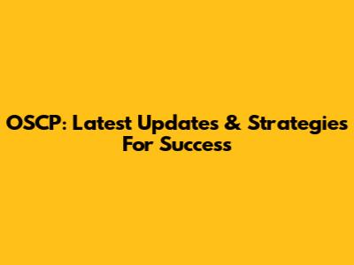 OSCP: Latest Updates & Strategies For Success