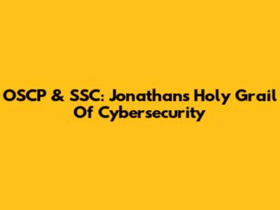 OSCP & SSC: Jonathan's Holy Grail Of Cybersecurity