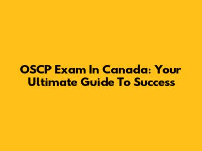 OSCP Exam In Canada: Your Ultimate Guide To Success