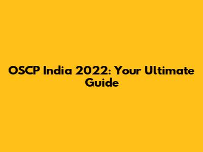 OSCP India 2022: Your Ultimate Guide
