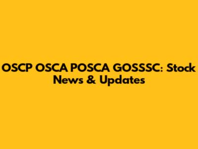 OSCP OSCA POSCA GOSSSC: Stock News & Updates