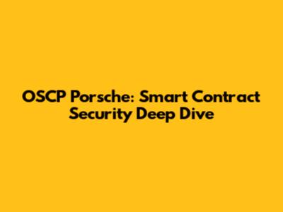 OSCP Porsche: Smart Contract Security Deep Dive