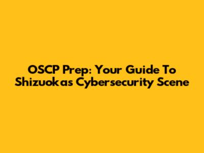 OSCP Prep: Your Guide To Shizuoka's Cybersecurity Scene