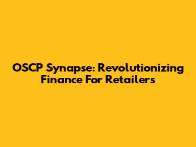 OSCP Synapse: Revolutionizing Finance For Retailers