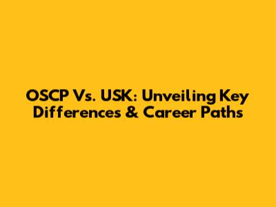 OSCP Vs. USK: Unveiling Key Differences & Career Paths