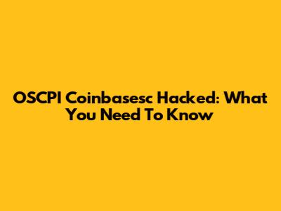 OSCPI Coinbasesc Hacked: What You Need To Know