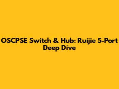 OSCPSE Switch & Hub: Ruijie 5-Port Deep Dive