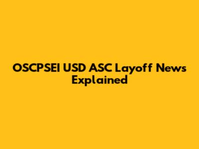 OSCPSEI USD ASC Layoff News Explained