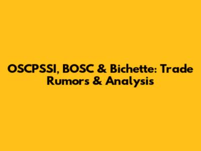 OSCPSSI, BOSC & Bichette: Trade Rumors & Analysis