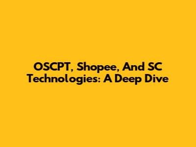 OSCPT, Shopee, And SC Technologies: A Deep Dive