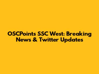 OSCPoints SSC West: Breaking News & Twitter Updates