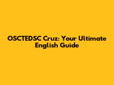 OSCTEDSC Cruz: Your Ultimate English Guide