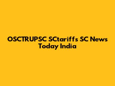 OSCTRUPSC SCtariffs SC News Today India