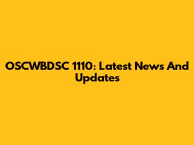 OSCWBDSC 1110: Latest News And Updates