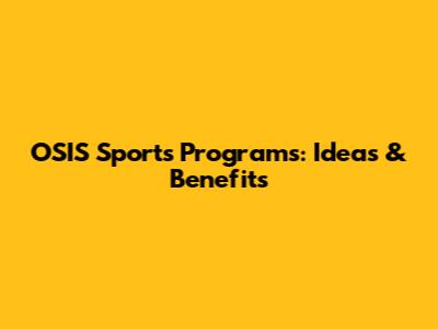 OSIS Sports Programs: Ideas & Benefits