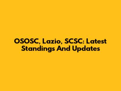 OSOSC, Lazio, SCSC: Latest Standings And Updates