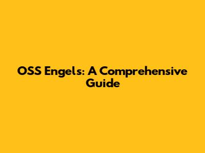 OSS Engels: A Comprehensive Guide