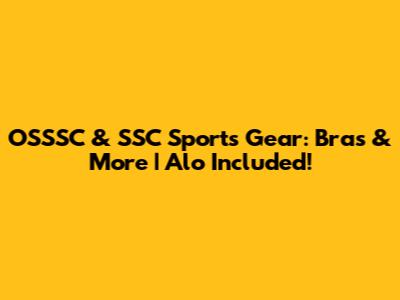 OSSSC & SSC Sports Gear: Bras & More | Alo Included!