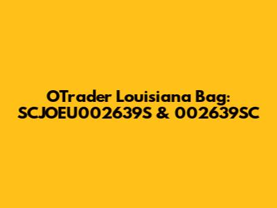 OTrader Louisiana Bag: SCJOEU002639S & 002639SC