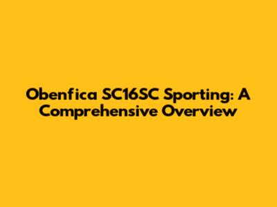 Obenfica SC16SC Sporting: A Comprehensive Overview