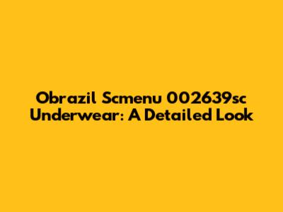Obrazil Scmenu 002639sc Underwear: A Detailed Look