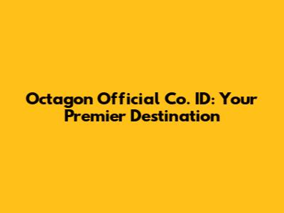Octagon Official Co. ID: Your Premier Destination