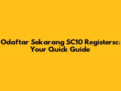 Odaftar Sekarang SC10 Registersc: Your Quick Guide