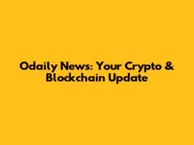 Odaily News: Your Crypto & Blockchain Update