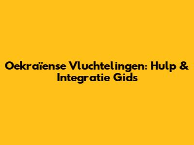 Oekraïense Vluchtelingen: Hulp & Integratie Gids