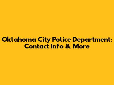 Oklahoma City Police Department: Contact Info & More
