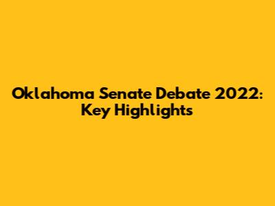 Oklahoma Senate Debate 2022: Key Highlights